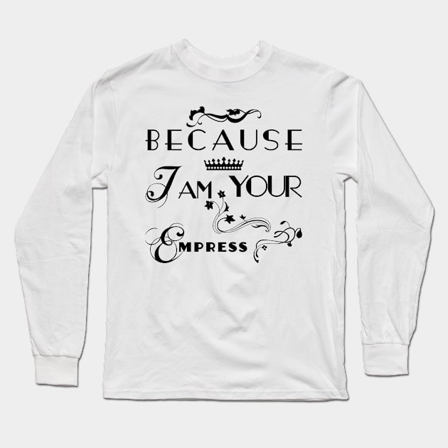 I am your Empress - Floral Long Sleeve T-Shirt by Kayelle Allen